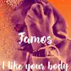 Famos - I Like Your Body - Single